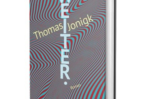 Weiter. – Der neue Roman von Thomas Jonigk beschwört die Liebe und die Literatur